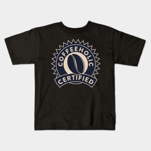 Coffeeholic Certified Kids T-Shirt